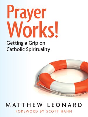 cover image of Prayer Works! Getting a Grip on Catholic Spirituality